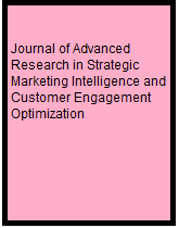 Journal of Advanced Research in Strategic Marketing Intelligence and Customer Engagement Optimization