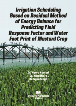 Irrigation Scheduling Based on Residual Method of Energy Balance for Predicting Yield Response Factor and Water Foot Print of Mustard Crop
