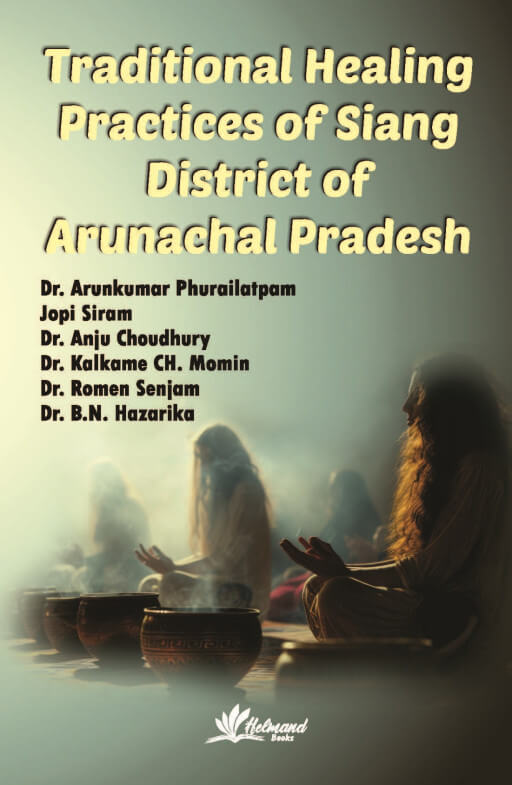 Traditional Healing Practices of Siang District of Arunachal Pradesh