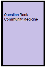 Question Bank Community Medicine