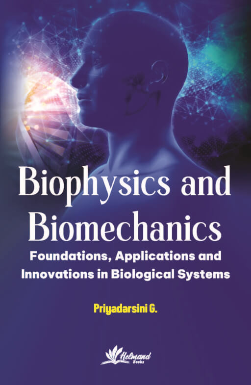 Biophysics and Biomechanics, Foundations, Applications and Innovations in Biological Systems