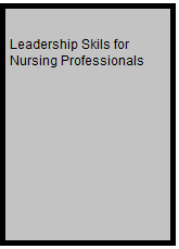 Leadership Skils for Nursing Professionals