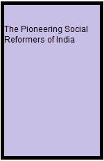The Pioneering Social Reformers of India