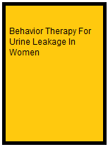 Behavior Therapy For Urine Leakage In Women