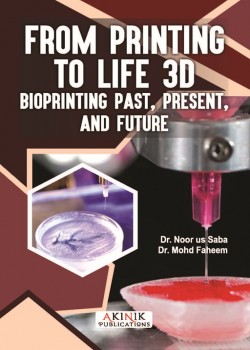 From Printing to Life: 3D Bioprinting